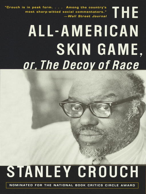 Title details for The All-American Skin Game, or Decoy of Race by Stanley Crouch - Available